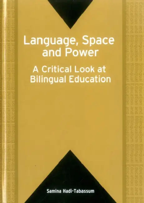 Language, Space and Power: A Critical Look at Bilingual Education by Samina Hadi-Tabassum