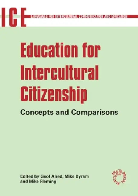 Education for Intercultural Citizenship: Concepts and Comparisons by Geof Alred, Michael Byram, Mike Fleming