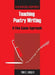 Teaching Poetry Writing: A Five-Canon Approach by Tom Hunley