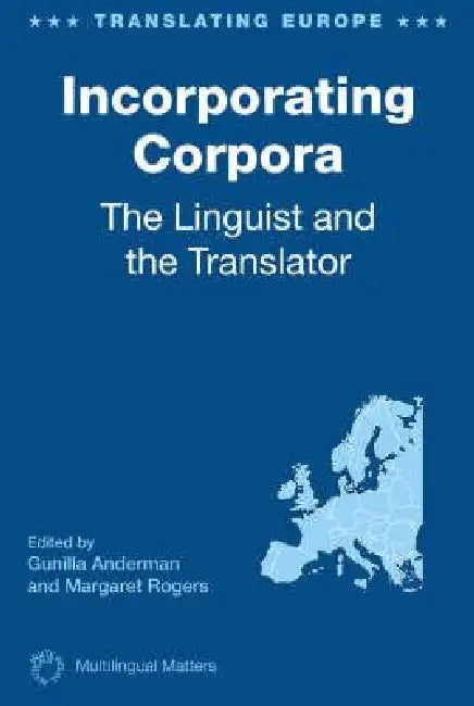 Incorporating Corpora: The Linguist and the Translator, 2 by Gunilla Anderman, Margaret Rogers
