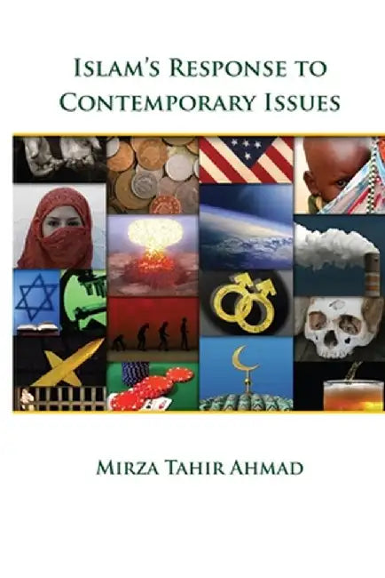 Islam's Response to Contemporary Issues by Hadrat Mirza Tahir Ahmad