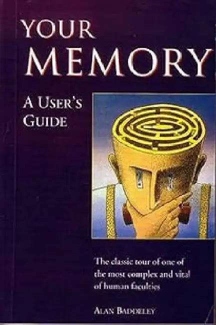Your Memory A User'S Guide by Alan Baddeley