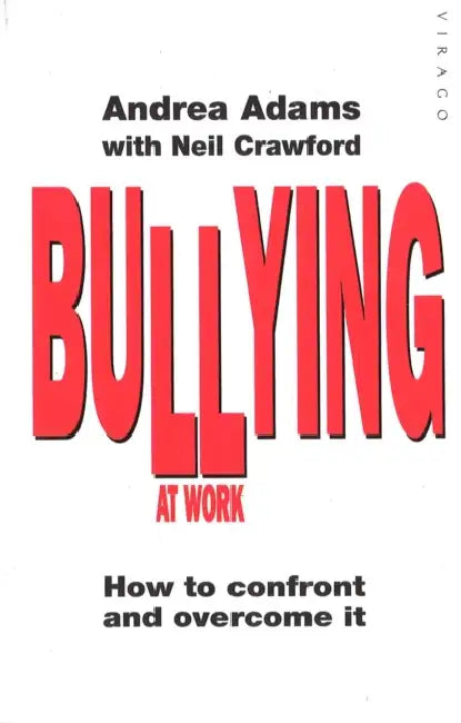 Bullying At Work: How to Confront and Overcome It by Andrea Adams