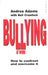 Bullying At Work: How to Confront and Overcome It by Andrea Adams