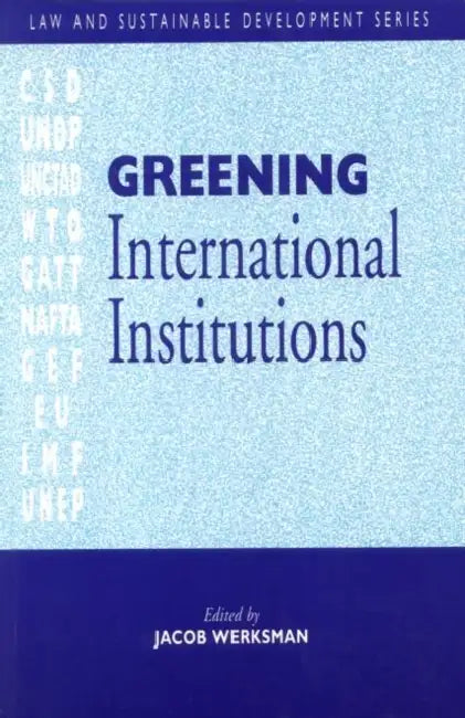 Greening International Institutions by Jacob Werksmann