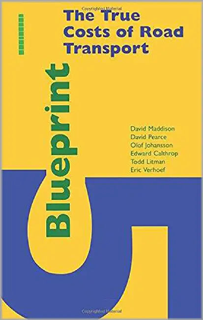 Blueprint: True Costs of Road Transport (Vol. 5) by Olof Johansson, David Pearce, David Maddison