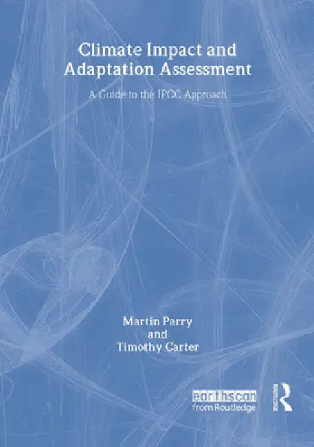 Climate Impact and Adaptation Assessment: The Ipcc Method by Martin Parry