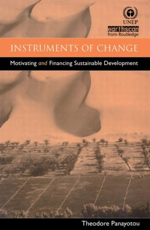 Instruments Of Change: Motivating and Financing Sustainable Development by Theodore Panayotou