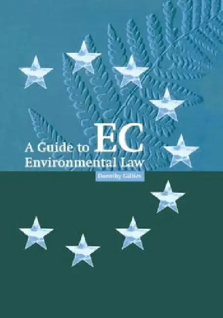 A Guide to EC Environmental Law by Dorothy Gillies