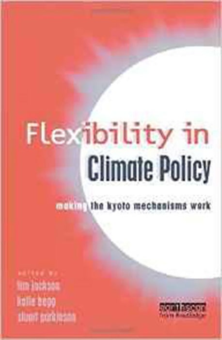 Flexibility In Climate Policy: Making the Kyoto Mechanisms Work