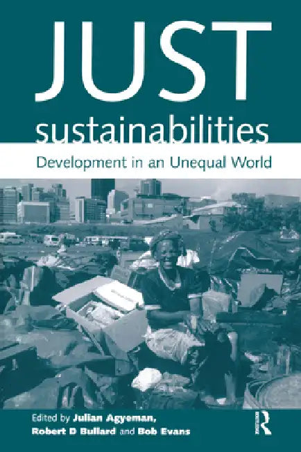 Just Sustainabilities: Development in an Unequal World by Robert D. Bullard
