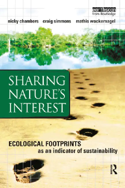 Sharing Nature's Interest: Ecological Footprints as an Indicator of Sustainability by Nicky Chambers