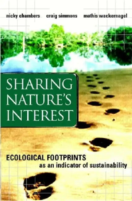 Sharing Nature's Interest: Ecological Footprints as an Indicator of Sustainability by Nicky Chambers