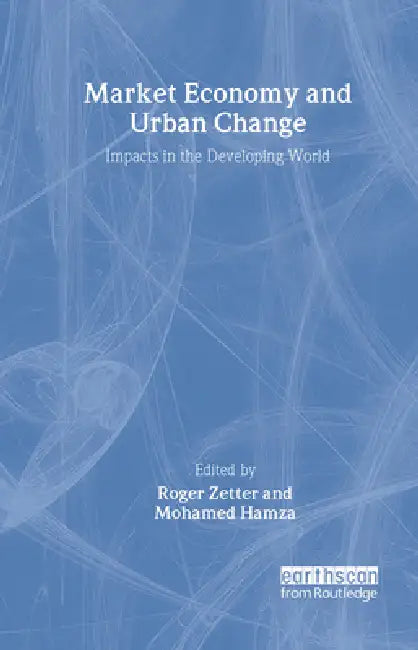 Market Economy and Urban Change: Impacts in the Developing World by Mohamed Hamza