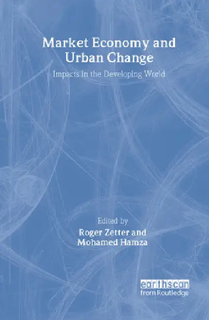 Market Economy and Urban Change: Impacts in the Developing World by Mohamed Hamza