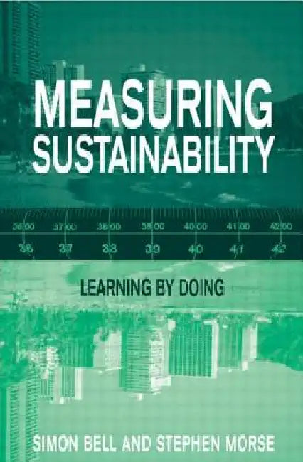 Measuring Sustainability: Learning from Doing by Simon Bell