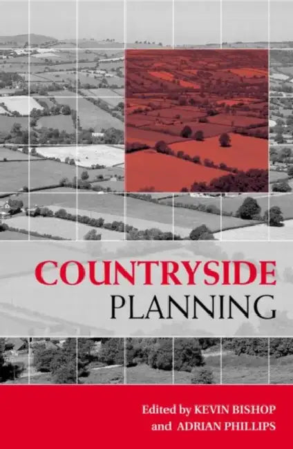 Countryside Planning: New Approaches to Management and Conservation by Kevin Bishop