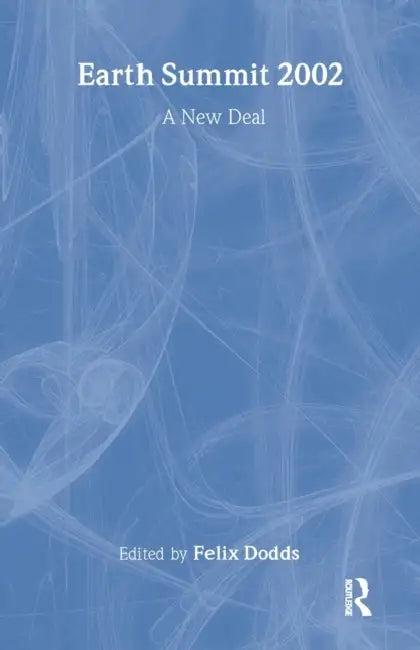 Earth Summit: A New Deal by Felix Dodds
