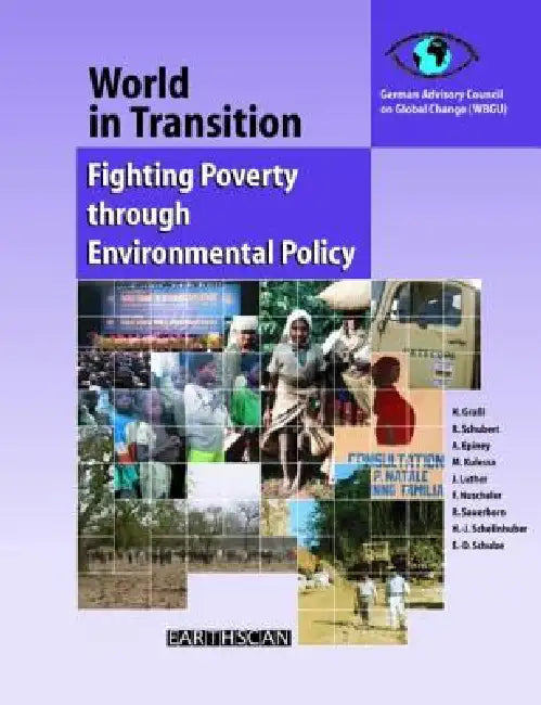 World In Transition 4: Fighting Poverty Through Environmental Policy by German Advisory Council On Globa