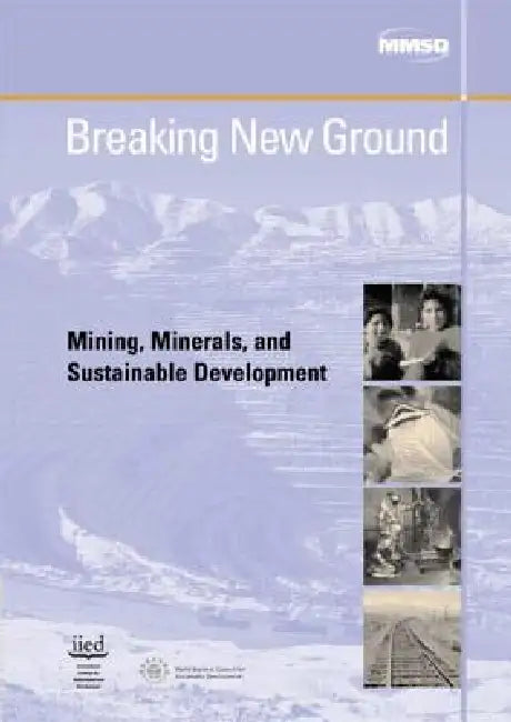 Breaking New Ground: Mining, Minerals and Sustainable Development by Linda Starke