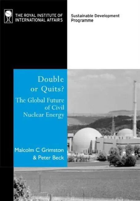 Double or Quits: The Global Future of Civil Nuclear Energy by Malcolm C. Grimston