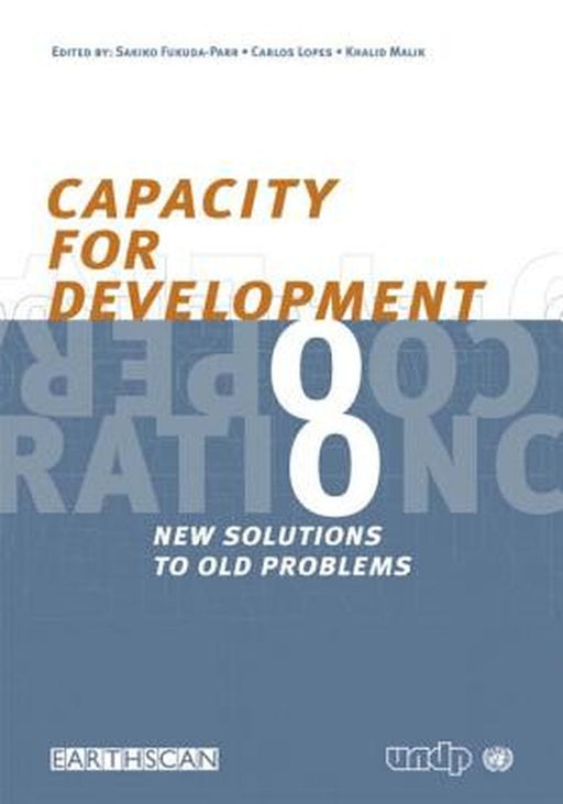 Capacity For Development: New Solutions to Old Problems by Kofi Annan, Others