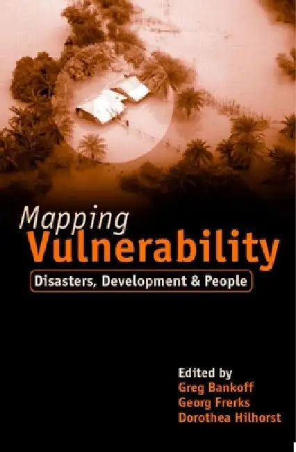 Mapping Vulnerability: Disasters, Development and People by Greg Bankoff