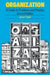 Organization: A Guide To Problems and Practice by John Child