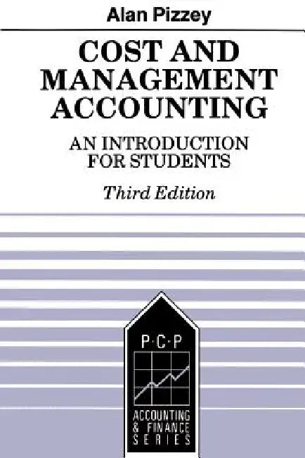Cost and Management Accounting: An Introduction for Students by Alan V. Pizzey