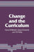 Change and the Curriculum by Geva M. Blenkin, T. Gwyn Edwards, A. Vic Kelly