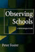 Observing Schools: A Methodological Guide by Peter Foster