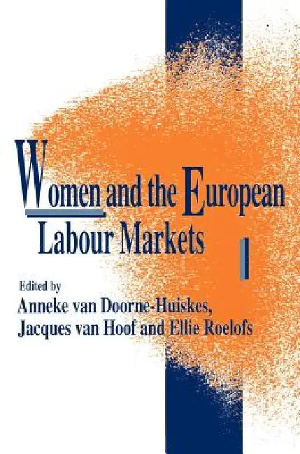 Women and the European Labour Markets by Anneke Van Doorne-Huiskes, Jacques Van Den Hooff, Ellie Roelofs