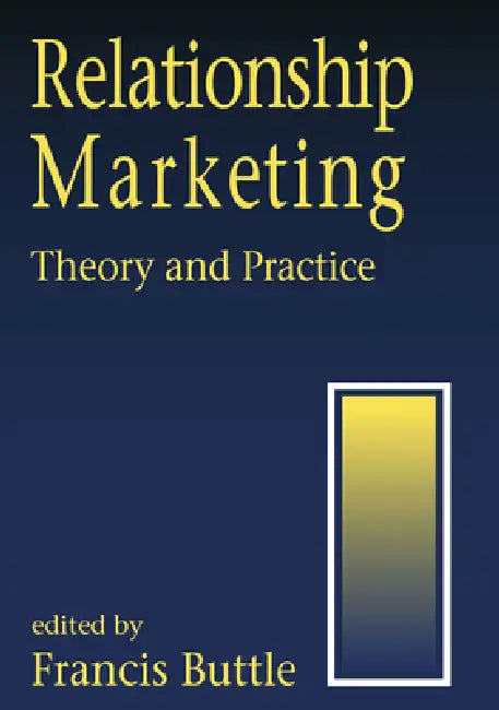 Relationship Marketing: Theory and Practice by Francis A. Buttle