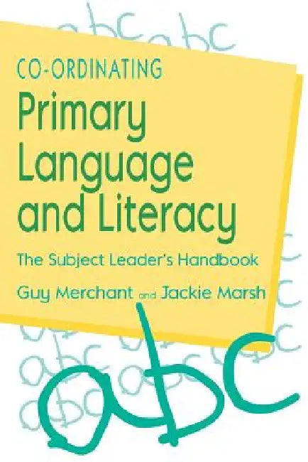 Co-Ordinating Primary Language and Literacy: The Subject Leader's Handbook by Guy Merchant, Jackie Marsh