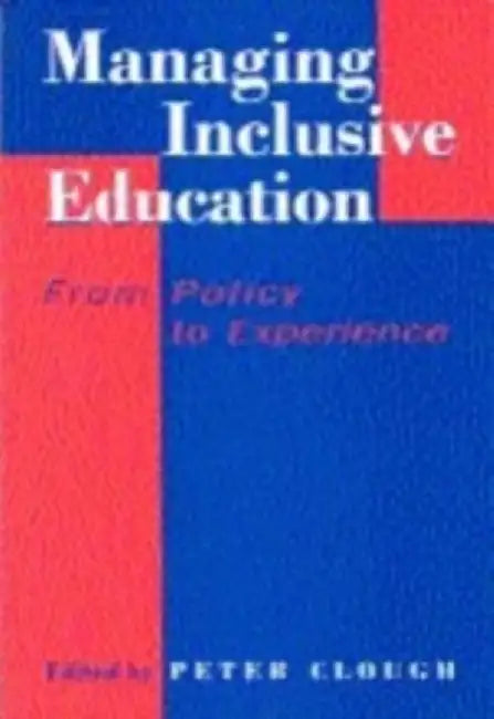 Managing Inclusive Education: From Policy to Experience by Peter