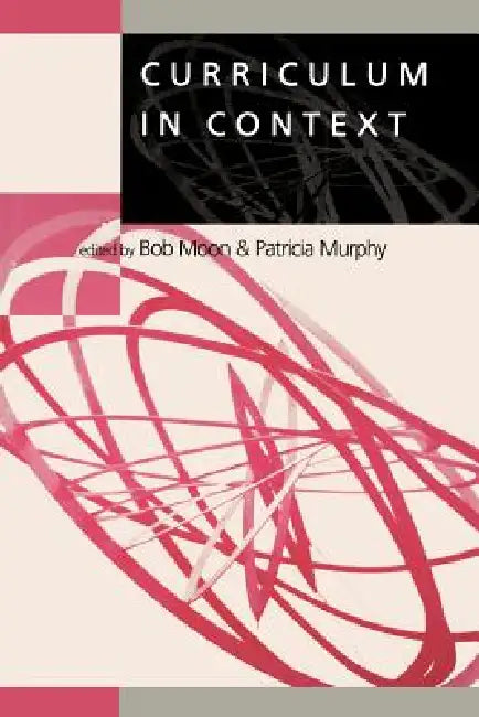 Curriculum in Context by Robert E. Moon, Patricia F. Murphy