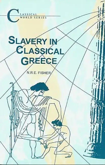 Slavery in Classical Greece by N. R. E. Fisher