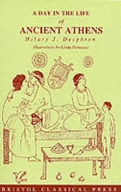 A Day in the Life of Ancient Athens by Hilary J. Deighton