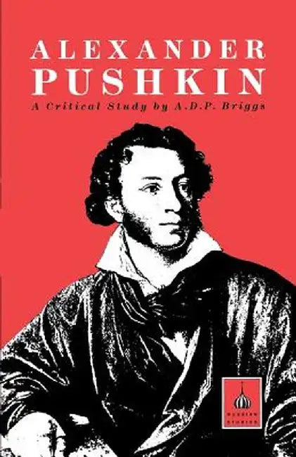 Alexander Pushkin: A Critical Study by A. D. P. Briggs