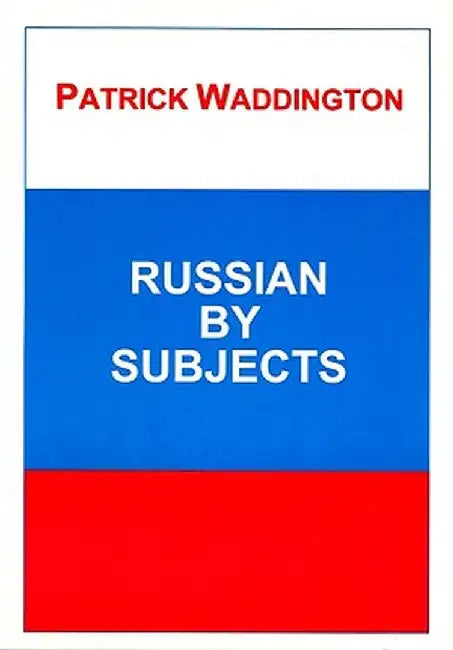 Russian by Subjects by Patrick Waddington