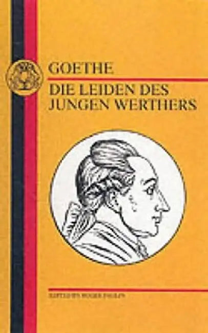 Goethe: Die Leiden Des Jungen Werthers by Johann Wolfgang Von Goethe