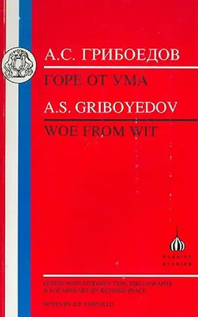 Griboyedov: Woe from Wit by A. S. Griboedov