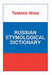 Russian Etymological Dictionary by Terence L. B. Wade