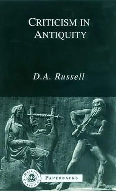 Criticism in Antiquity by D. a. Russell