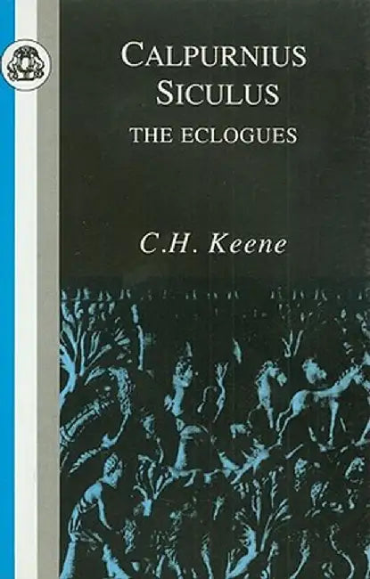 Calpurnius Siculus: Eclogues by Titus Calpurnius Siculus