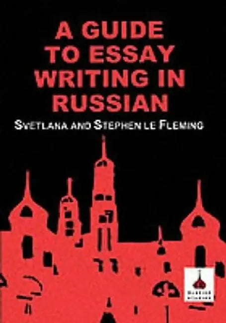 Guide to Essay Writing in Russian by Stephen Le Fleming