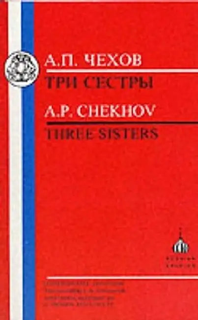 Chekhov: Three Sisters by Anton Chekhov