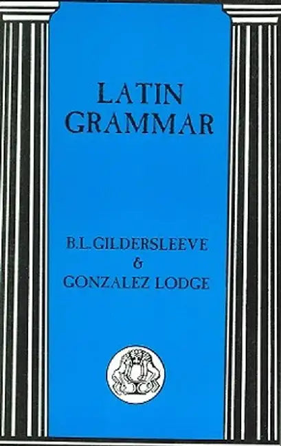 Latin Grammar by B. L. Gildersleeve