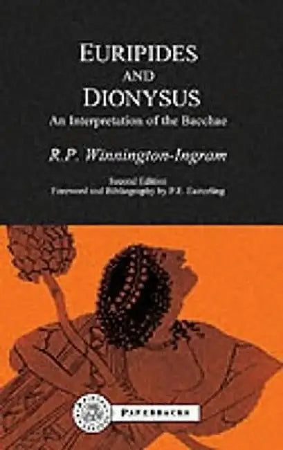 Euripides and Dionysus: An Interpretation of the Bacchae by R. Winnington Ingram