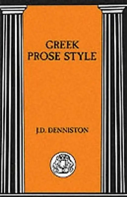 Greek Prose Style by J. D. Denniston